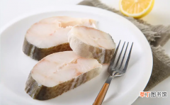 【鳕鱼】巴沙鱼和鳕鱼哪个营养价值高?巴沙鱼和鳕鱼的营养价值一样吗